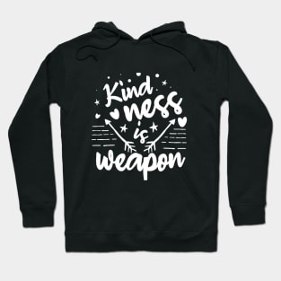 Kindness is a weapon Hoodie